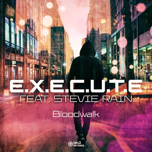 Execute feat. Stevie Rain - Bloodwalk.mp3