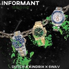 Dutch x Kindrix x Swav - INFORMANT