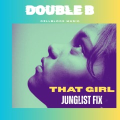 THAT GIRL (JUNGLIST FIX)