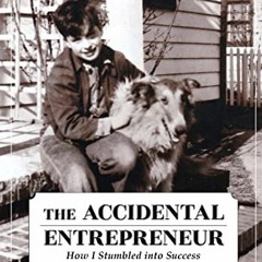 [GET] [EPUB KINDLE PDF EBOOK] The Accidental Entrepreneur: How I Stumbled into Succes