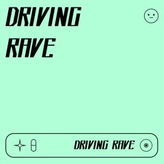 🚂 DRIVING RAVE 🚂