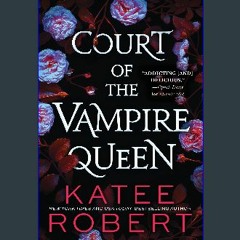 *DOWNLOAD$$ 💖 Court of the Vampire Queen: A spicy polyam MMMF romance PDF Full