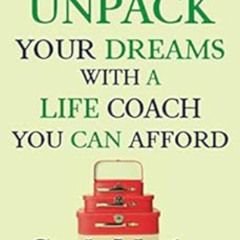 GET PDF 📋 Unpack Your Dreams With a Life Coach You Can Afford: A 30-Day Guide to Mov