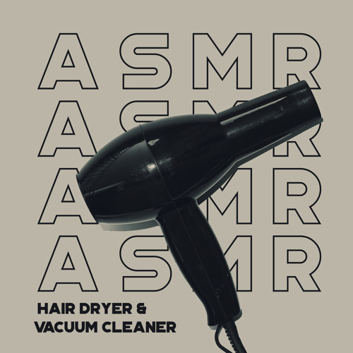 Stream SoundsWorld | Listen to ASMR Hair Dryer & Vacuum Cleaner: White Noise  for Sleep playlist online for free on SoundCloud