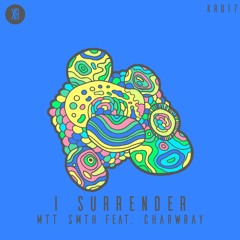 Mtt Smth Ft. CharWray - I Surrender (Original Mix)[KR017]