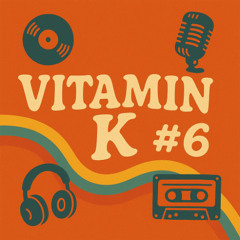 Vitamin K #6 | MIXTAPE