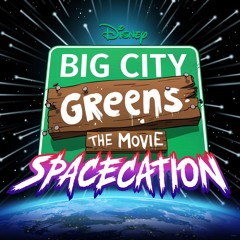 Big City Greens Spacecation - Entire Soundtrack