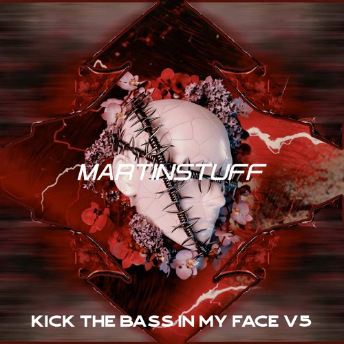 MARTINSTUFF - KICK THE BASS IN MY FACE 5