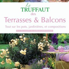 Télécharger le PDF Le truffaut des terrasses et balcons (French Edition) sur VK dhDPq