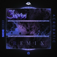 SIDEPIECE - Acrobatic (Rise Of The JellyFish Remix)