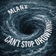 Cant Stop Drowning