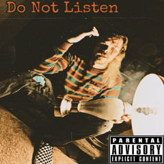 Do Not Listen (Prod. kissthemxxn)