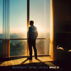 Heard Right, Tep No, Leo Islo - What If