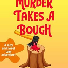 Read Book Murder Takes a Bough: A Salty and Sweet Cozy Mystery Adventure (A Betty Snickerdoodle