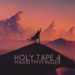 HOLY TAPE 4 // MAXBITMYFINGER