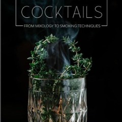 ❤read✔ Smoked Cocktails: From Mixology To Smoking Techniques