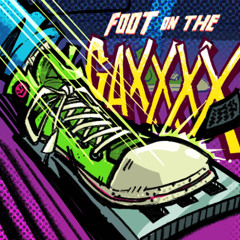 FOOT ON THE GAXXXX