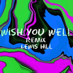 Wish You Well (Lewis Hill Remix)