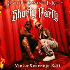 Cartel De Santa & La Kelly- Shorty Party ( VictorXcornejo MASHUP/EDIT )