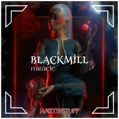 BlackMill ¡Miracle×[MARTINSTUFF EDIT]