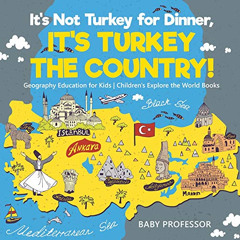 READ EPUB 📑 It's Not Turkey for Dinner, It's Turkey the Country! Geography Education