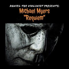 Michael Myers Requiem by John Carpenter. Cover by Daniel the Violinist