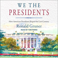 [DOWNLOAD] KINDLE 🖋️ We the Presidents: How American Presidents Shaped the Last Cent