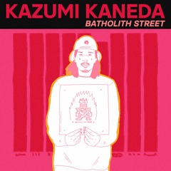 Kazumi Kaneda - Batholith Street