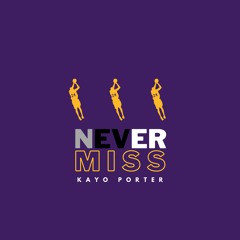 Kayo Porter - Never Miss [Official Audio] NBA 2K21