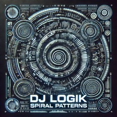 DJ LOGIK - SPIRAL PATTERNS