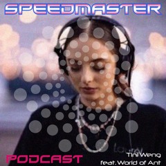 SpeedMaster Podcast 010 - Tini Weng feat. World of Ant