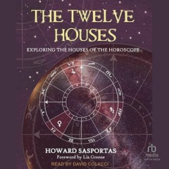 [READ] EBOOK 📃 The Twelve Houses by  Howard Sasportas,Liz Greene - foreword,David Co