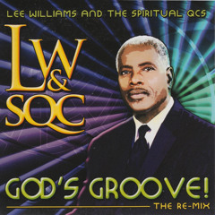 Stream Lee Williams and the Spiritual QC's | Listen to God's Groove! (The  Remix) playlist online for free on SoundCloud