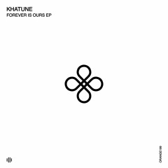 Khatune - Forever Is Ours (Original Mix) [Orange Recordings] - ORANGE199