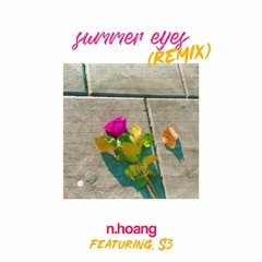 N.HOANG - Summer Eyes (REMIX) Ft. S3