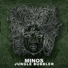 Minos - Jungle Bubbler - Faces Of Jungle