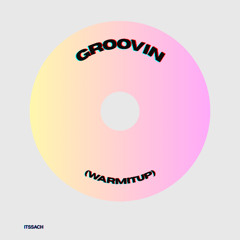 GROOVIN (WARMITUP)