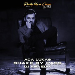 ACA LUKAS - SHAKE BY PASS (DJ KIKI EDIT)