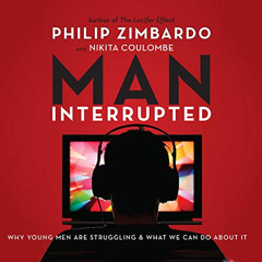download KINDLE 📕 Man, Interrupted: Why Young Men Are Struggling & What We Can Do Ab