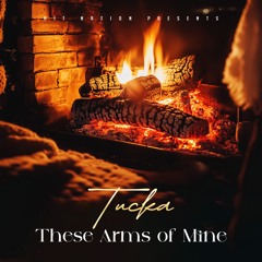 These Arms of Mine