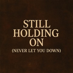 STILL HOLDING ON