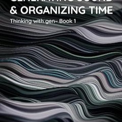 [Read Book] [Generating Sound & Organizing Time: Thinking with gen~ Book 1] BBYY Graham Wa pdf