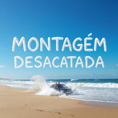 MONTAGÉM DESACATADA