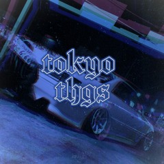 Tokyo Thgs (AVAILABLE ON SPOTIFY)