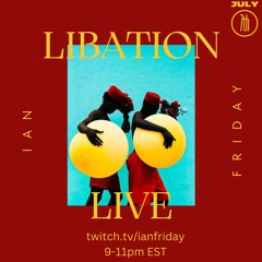 Libation Live with Ian Friday 7-7-24