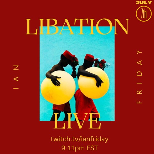 Libation Live with Ian Friday 7-7-24