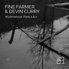 Fine Farmer & Devin Curry - Wyomanock, Part1