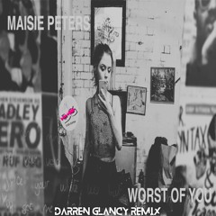 Maisie Peters - Worst Of You(Darren Glancy Remix) Wip