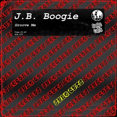 J.B. Boogie - Groove Me [SCR075]