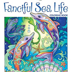 [FREE] EBOOK 💓 Creative Haven Fanciful Sea Life Coloring Book: Relaxing Illustration